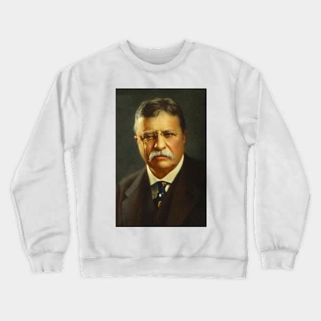 THEODORE ROOSEVELT Crewneck Sweatshirt by truthtopower